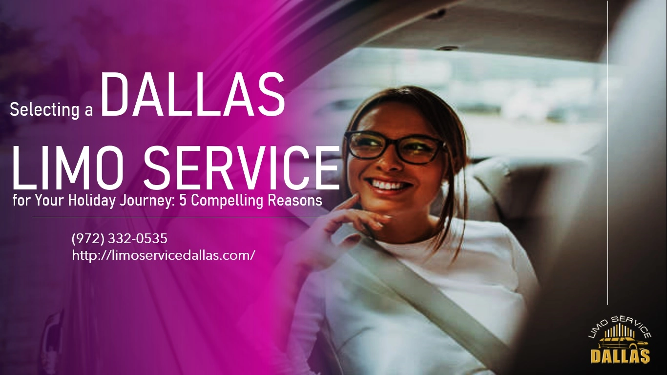 Selecting a Dallas Limo Service for Your Holiday Journey: 5 Compelling Reasons